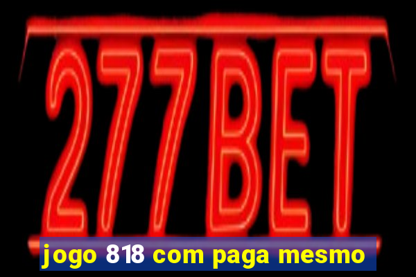 jogo 818 com paga mesmo